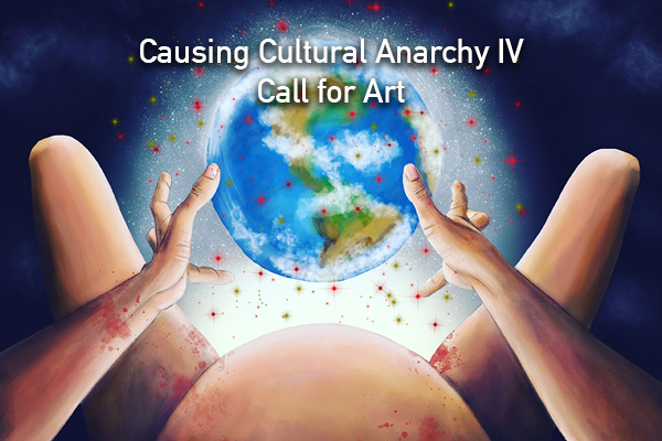 Causing Cultural Anarchy IV - Call for Art
