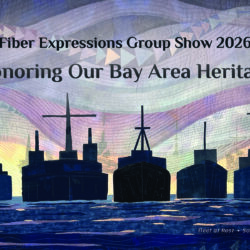 Honoring Our Bay Area Heritage - Fiber Expressions Group Show - Opening Reception